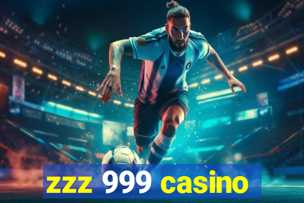 zzz 999 casino